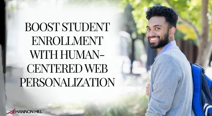 A smiling student with a backpack stands outdoors on a sunny day, looking over his shoulder towards the camera. The text next to him reads "Boost Student Enrollment with Human-Centered Web Personalization" in bold, black letters. The Hannon Hill logo is displayed in the bottom left corner.