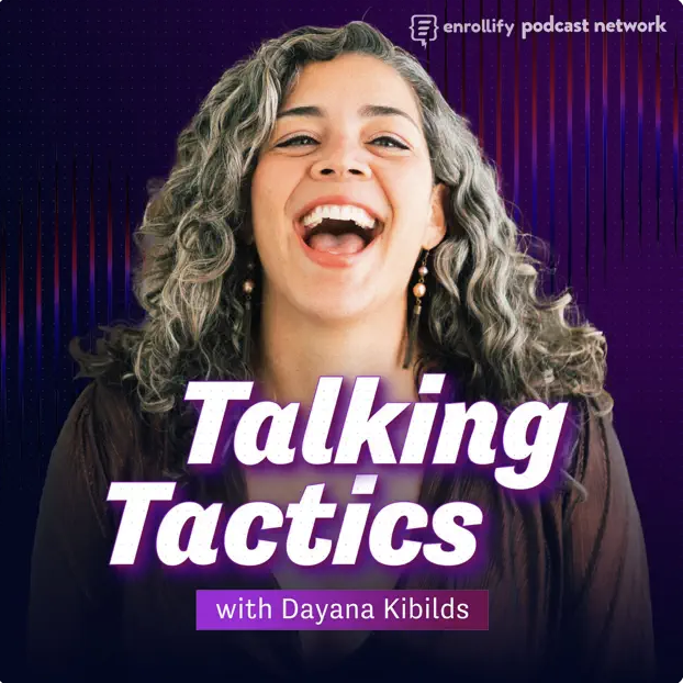 Podcast cover art featuring Dayana Kibilds smiling, promoting the "Talking Tactics" series on the Enrollify podcast network.